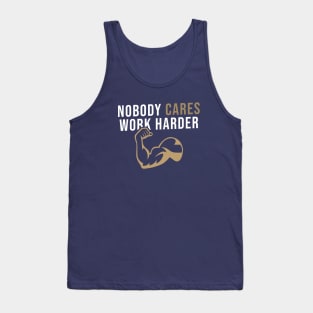 Nobody Cares Work Harder Tank Top